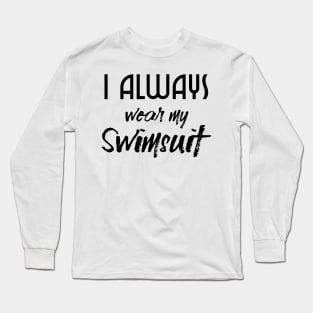 swimmers humor, fun swimming, quotes and jokes v49 Long Sleeve T-Shirt